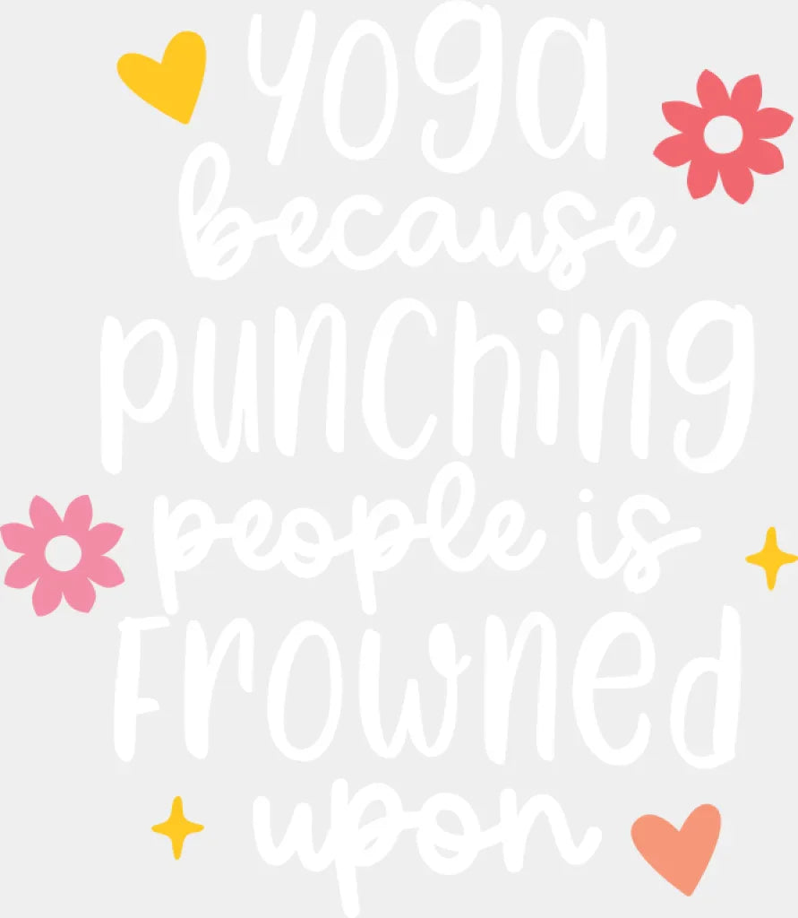 Yoga Because Punching People Is Frowned Upon - Yoga DTF Transfer Adult Unisex - S & M (10’’) / Light Color Design (See