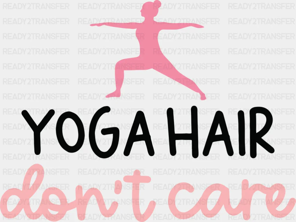 Yoga Hair Don’t Care - Yoga DTF Transfer Adult Unisex - S & M (10’’) / Dark Color Design (See Imaging)