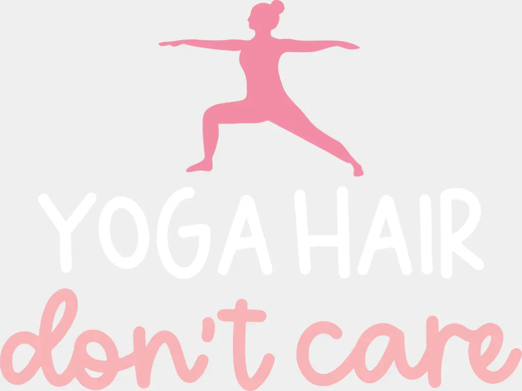 Yoga Hair Don’t Care - Yoga DTF Transfer Adult Unisex - S & M (10’’) / Light Color Design (See Imaging)
