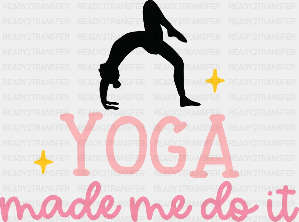 Yoga Made Me Do It - Yoga DTF Transfer Adult Unisex - S & M (10’’) / Dark Color Design (See Imaging)