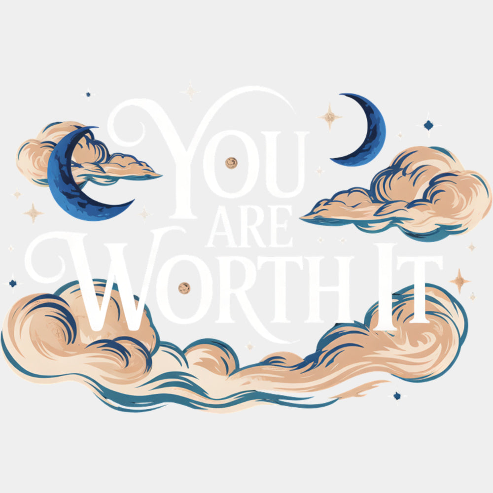 You Are Worth It - Quotes DTF Transfers ready2transfer Light Color Design (See Imaging)