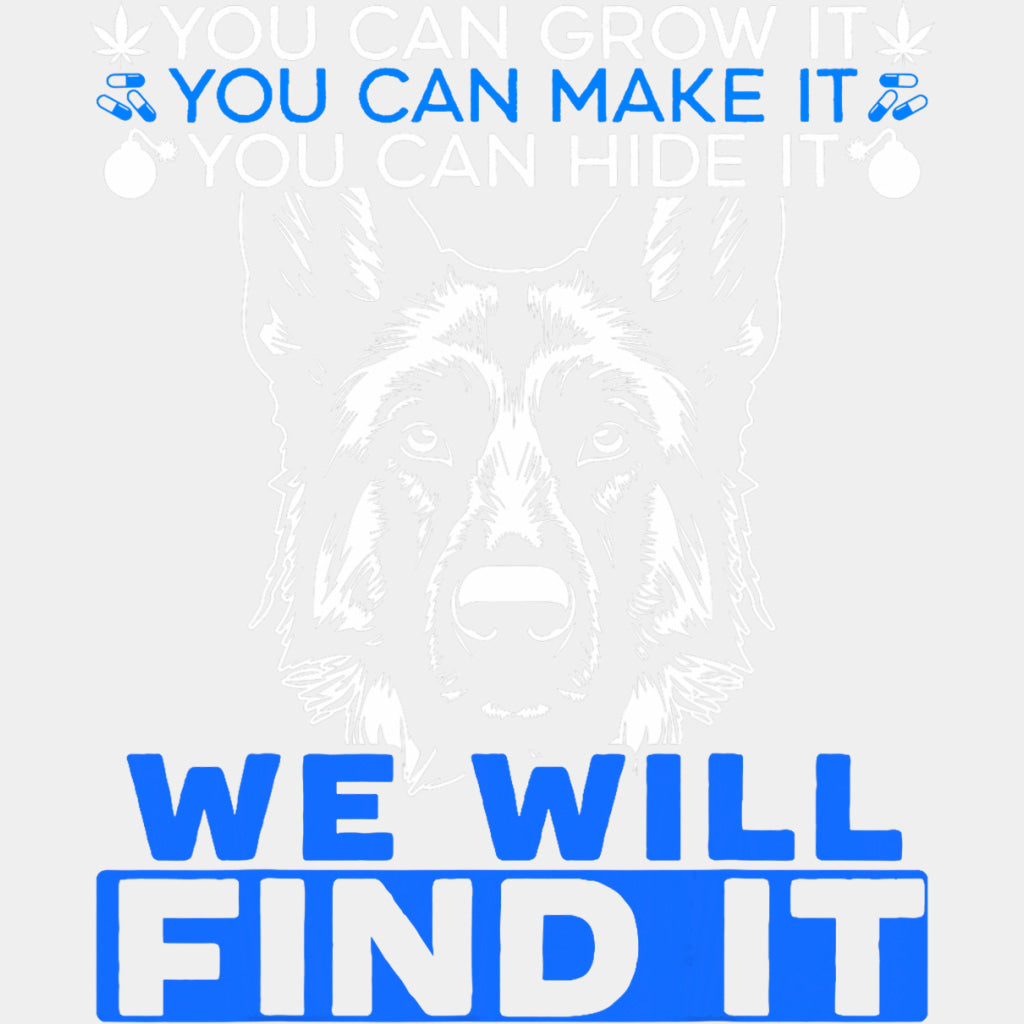 You Can Grow It, You Can Make It, You Can Hide It - Police DTF Transfers ready2transfer Light Color Design (See Imaging)