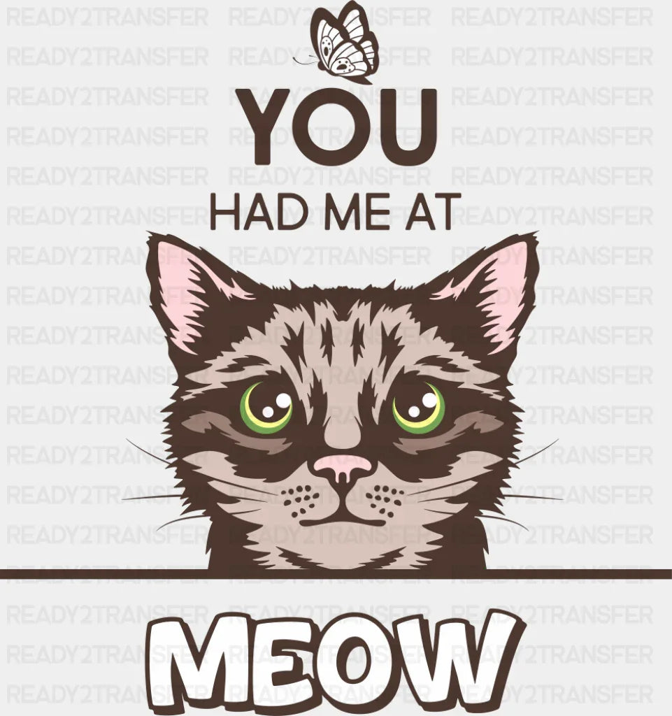 You Had Me At Meow - Cats DTF Transfer ready2transfer