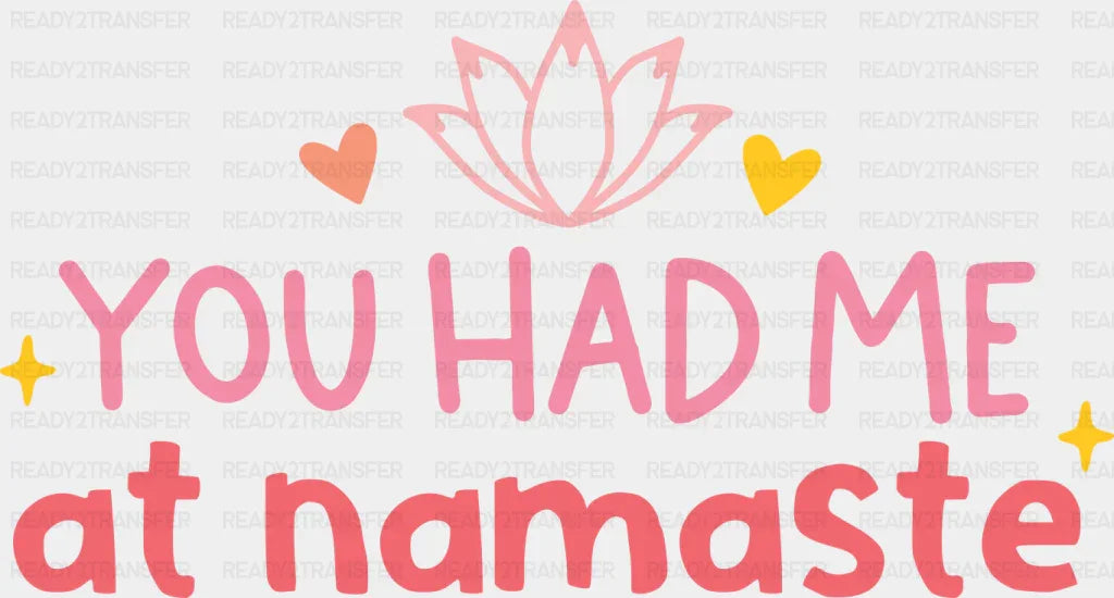 You Had Me At Namaste - Yoga DTF Transfer
