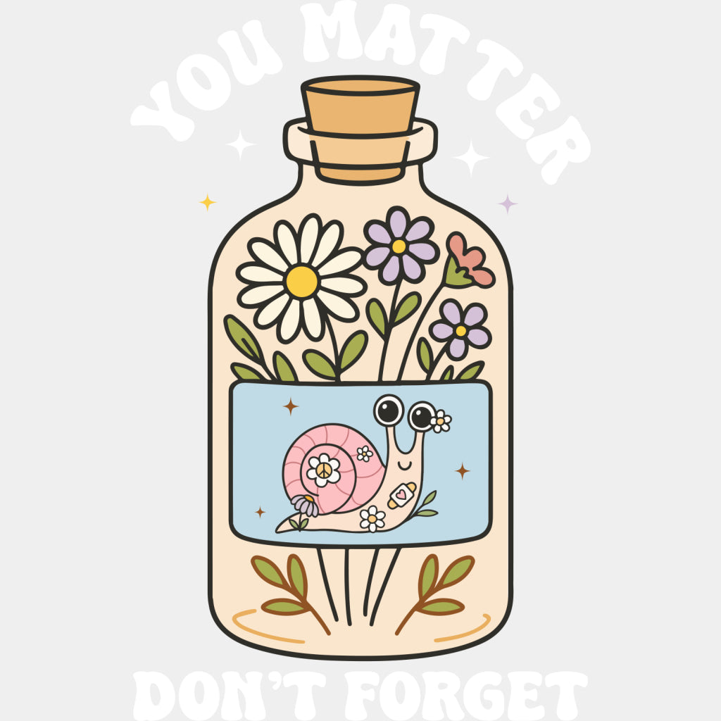 You Matter, Don't Forget - Mental Health DTF Transfers ready2transfer Light Color Design (See Imaging)
