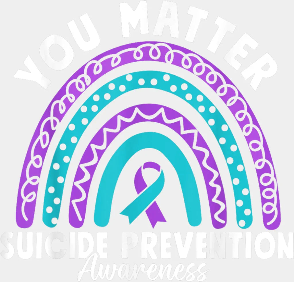 You Matter Rainbow Design - Suicide Awareness DTF Transfer Adult Unisex - S & M (10’’) / Light Color Design (See