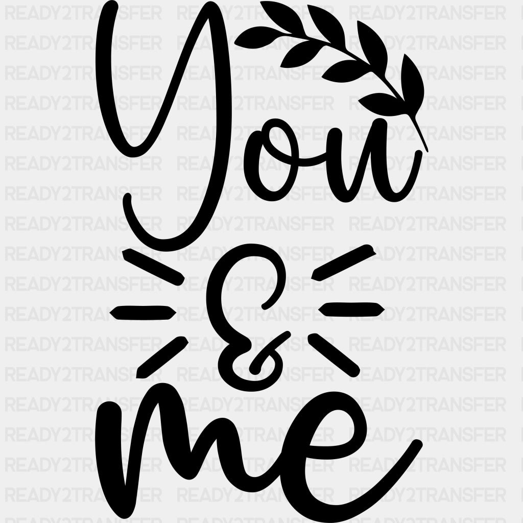 You & Me - Anniversary DTF Transfer ready2transfer Dark Color Design (See Imaging)