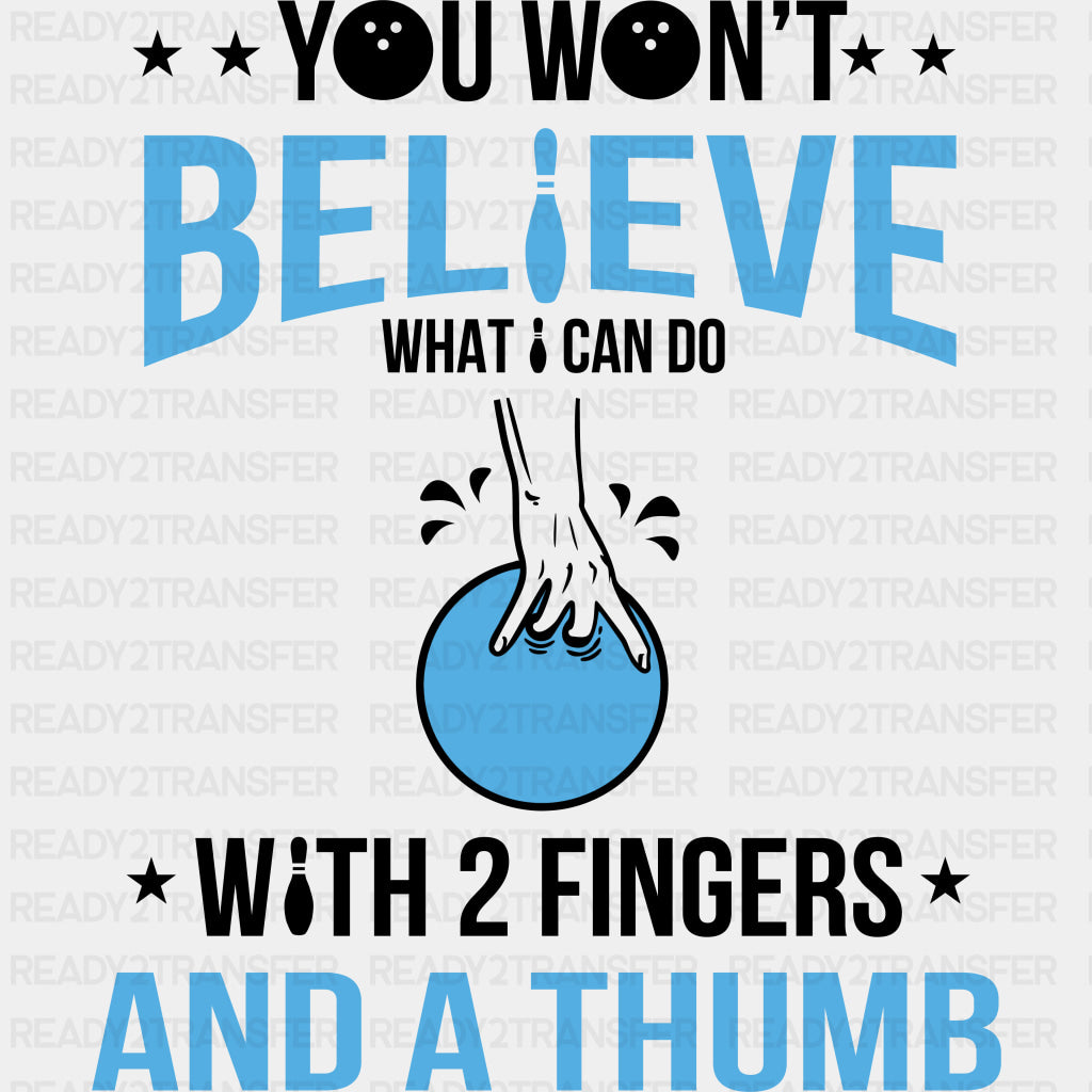 You Won't Believe What I Can Do - Bowling DTF Transfers ready2transfer Dark Color Design (See Imaging)