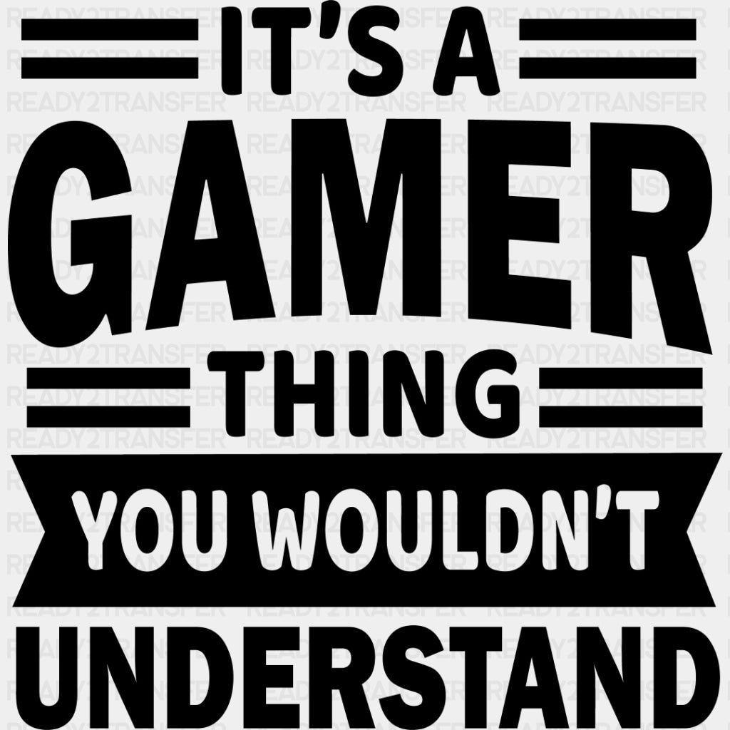 You Wouldn't Understand - Video Game DTF Heat Transfer ready2transfer Dark Color Design ( See imaging )