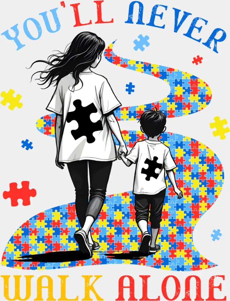 You’ll Never Walk Alone - Autism Awareness DTF Transfer Adult Unisex - S & M (10’’) / Light Color Design (See Imaging)
