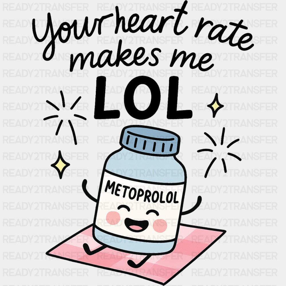 Your Heart Rate Makes Me LOL - Cardiac Nurse DTF Transfers ready2transfer Dark Color Design (See Imaging)