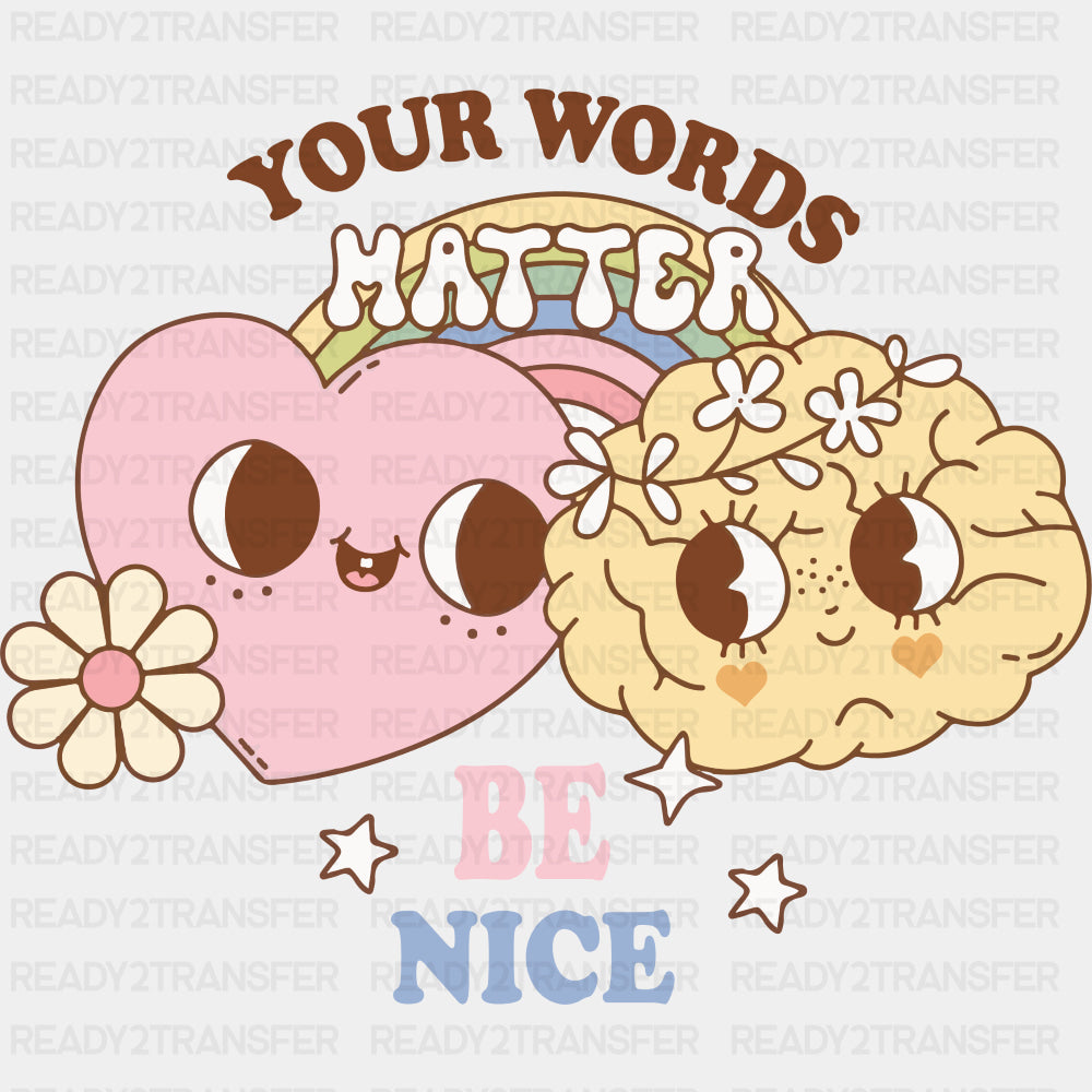 Your Words Matter, Be Nice - Mental Health DTF Transfers ready2transfer