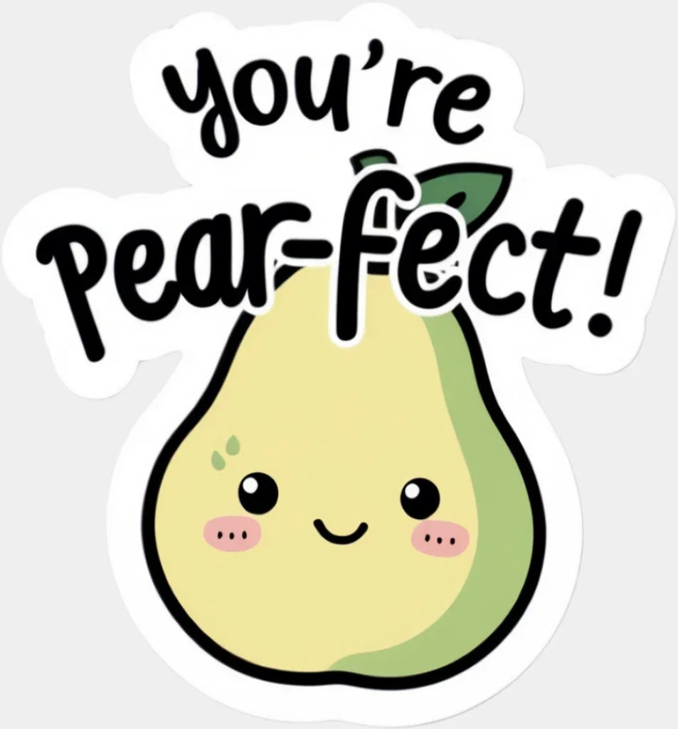 You’re Pearfect - Minimal UV Sticker Permanent UV DTF Decal Light Color Design (See Imaging)