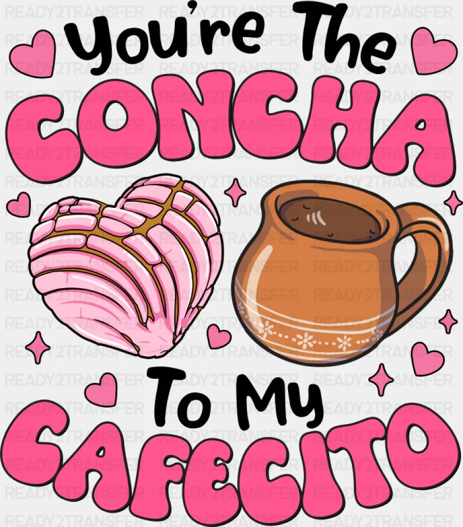 You’re The Concha To My Cafecito B&W - Valentine’s Day DTF Transfer Adult Unisex - S & M (10’’) / Dark Color Design
