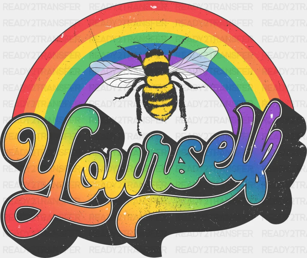 Yourself Bee Rainbow - Gay DTF Transfer