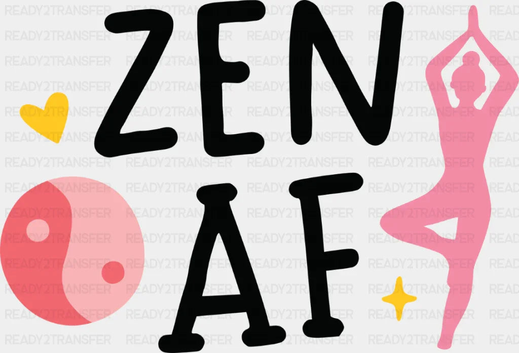Zen AF - Yoga DTF Transfer Adult Unisex - S & M (10’’) / Dark Color Design (See Imaging)