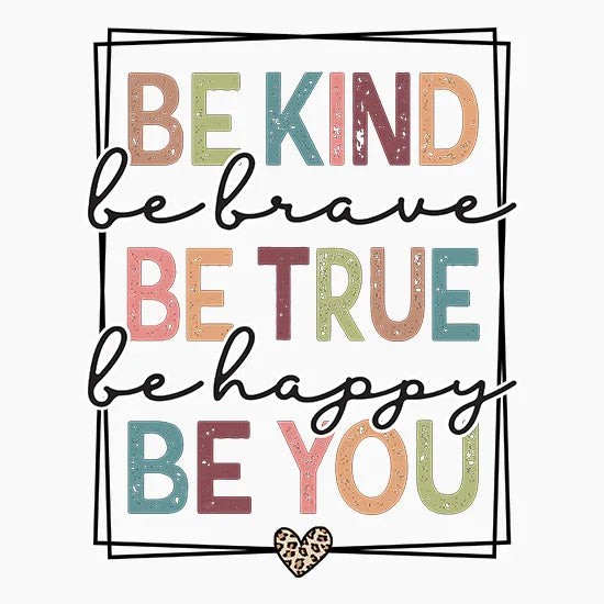 Inspirational quote poster with colorful words: Be Kind, Be Brave, Be True, Be Happy, Be You inside a hand-drawn black frame