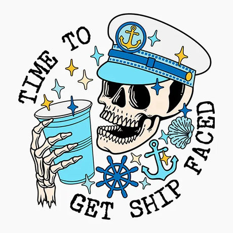Skull wearing captain's hat holding a blue drink, surrounded by nautical icons and text 'Time to Get Ship Faced'
