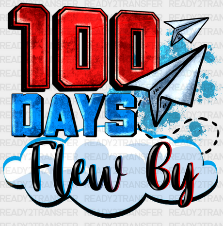 100 Days Flew By Dtf Transfer