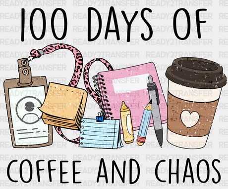 100 Days Of Coffee And Chaos Dtf Transfer