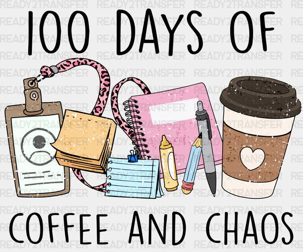100 Days Of Coffee And Chaos DTF Transfer