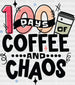 100 Days Of Coffee And Chaos DTF Transfer ready2transfer Black