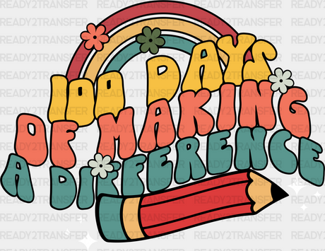 100 Days Of Making A Difference Dtf Transfer