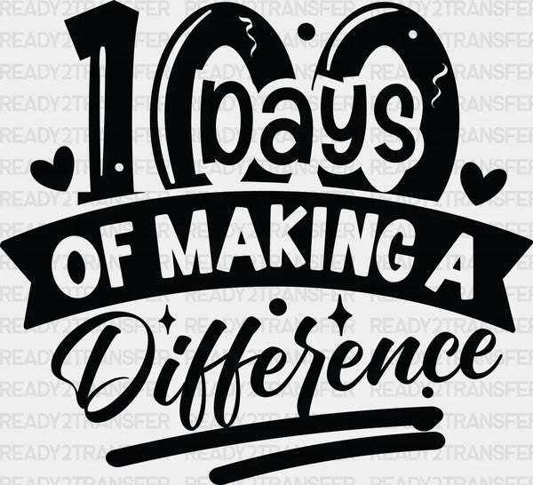100 Days Of Making A Difference DTF Transfer