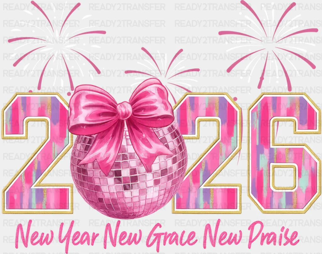 2026 Fireworks New Year New Grace New Praise - New Year DTF Transfer