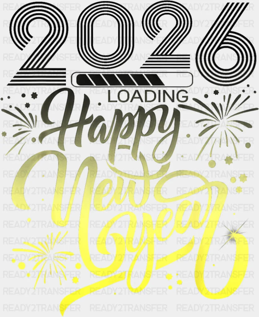 2026 Loading... Happy New Year B&W - New Year DTF Transfer Adult Unisex - S & M (10’’) / Dark Color Design (See Imaging)