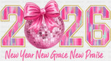 2026 New Year New Grace New Praise - New Year DTF Transfer