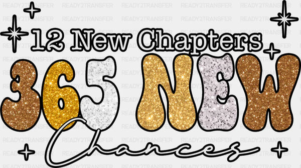 365 New Chances - New Year DTF heat transfer