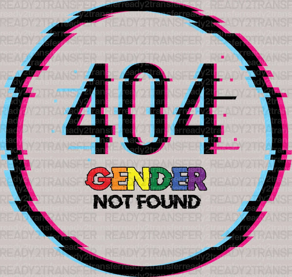 404 GENDER NOT FOUND DTF Transfer