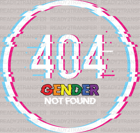 404 GENDER NOT FOUND DTF Transfer - ready2transfer