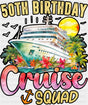 50th Birthday Cruise Squad - Vacation DTF Transfer Adult Unisex - S & M (10’’) / Dark Color Design (See Imaging)