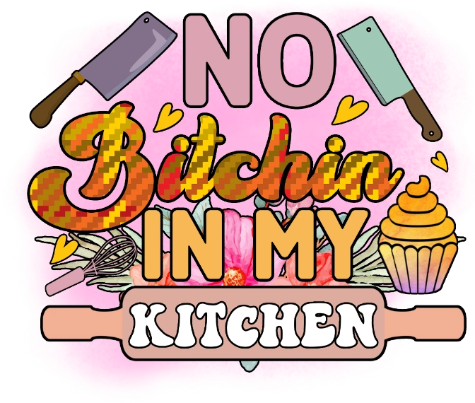 No Bitchin In My Kitchen DTF Transfer