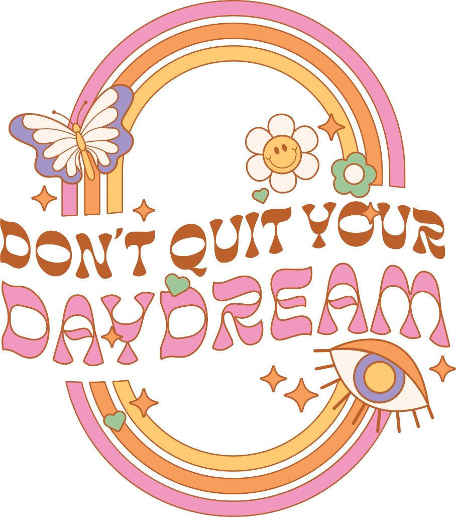 Don't Qoit Your Daydream DTF Transfer