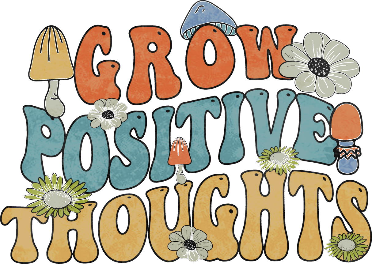 Grow Positive Thoughts DTF Transfer 