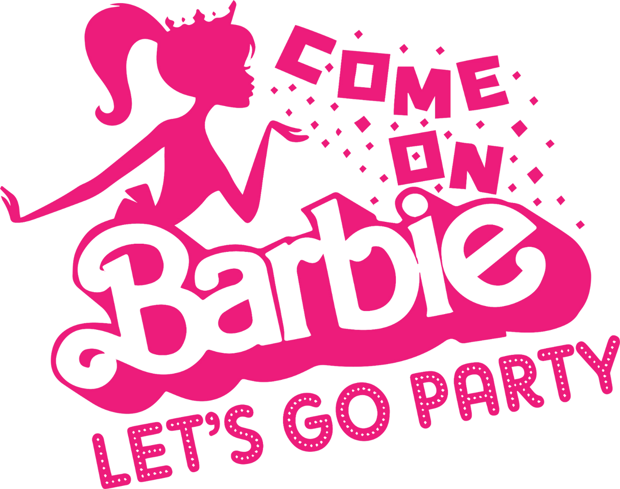 BARBIE COME ON LETS GO PARTY DTF Transfer
