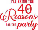 I WILL BRING THE 40 REASONS FOR THE PARTY DTF Transfer ready2transfer