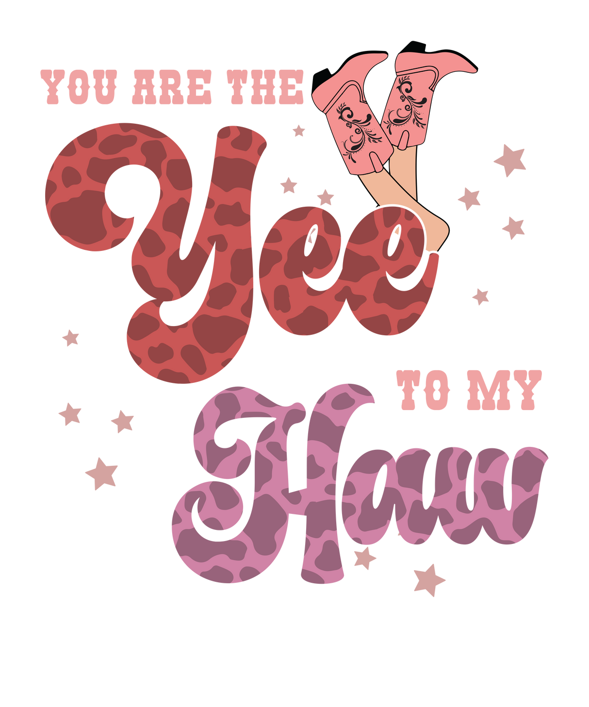 YOU ARE THE YEE TO MY HAW DTF Transfer ready2transfer