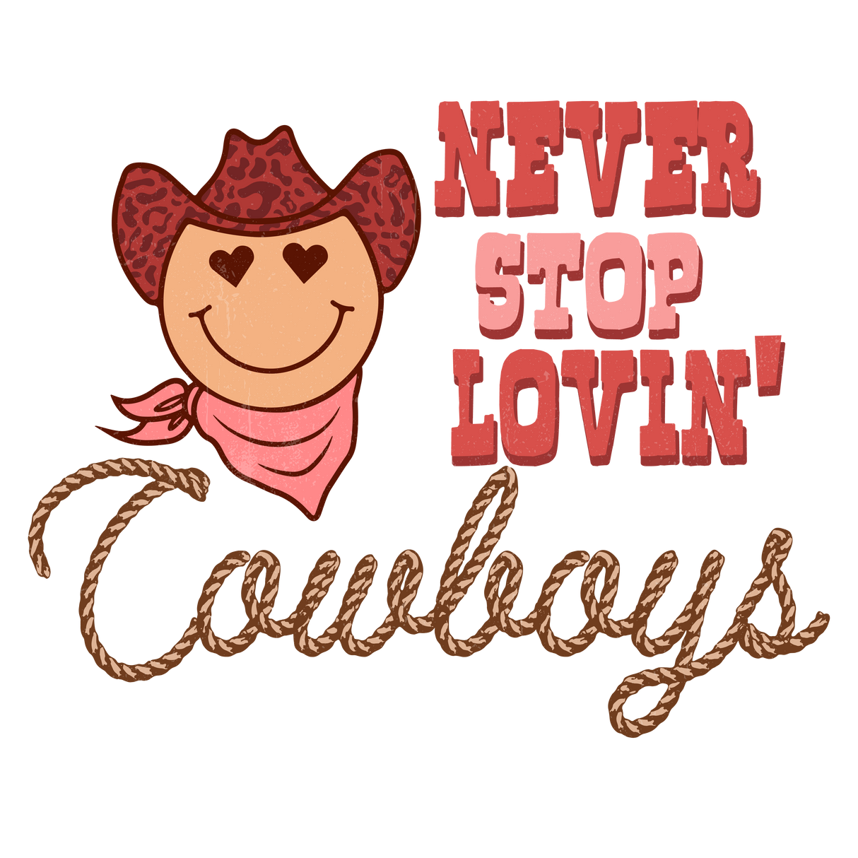 NEVER STOP LOVIN COWBOYS DTF Transfer ready2transfer