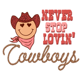 NEVER STOP LOVIN COWBOYS DTF Transfer ready2transfer