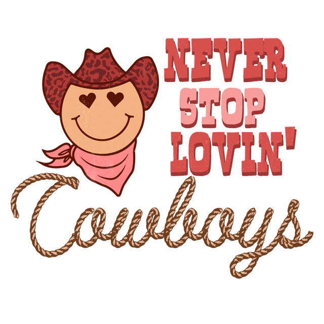 NEVER STOP LOVIN COWBOYS DTF Transfer ready2transfer