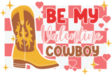 BE MY VALENTINE COWBOY YELLOW BOOTS DTF Transfer ready2transfer