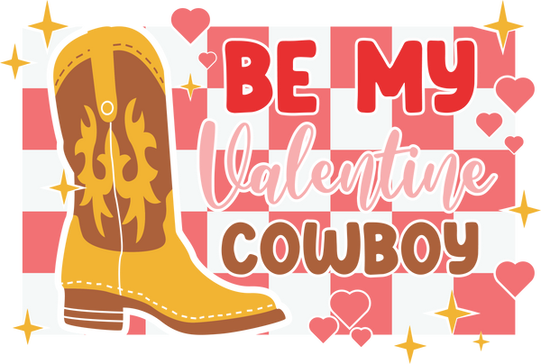 BE MY VALENTINE COWBOY YELLOW BOOTS DTF Transfer