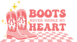 BOOTS NEVER BROKE MY HEART DTF Transfer ready2transfer
