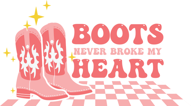 BOOTS NEVER BROKE MY HEART DTF Transfer ready2transfer