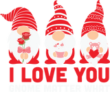 I LOVE YOU GNOME MATTER WHAT DTF Transfer ready2transfer