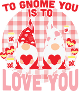 TO GNOME YOU IS TO LOVE YOU DTF Transfer ready2transfer